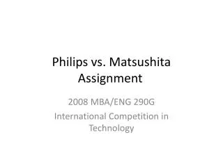 Philips vs. Matsushita Assignment