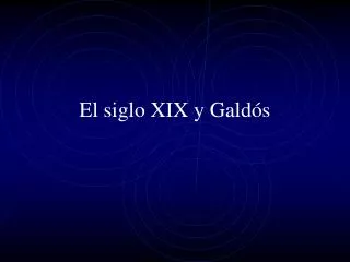 el siglo xix y gald s