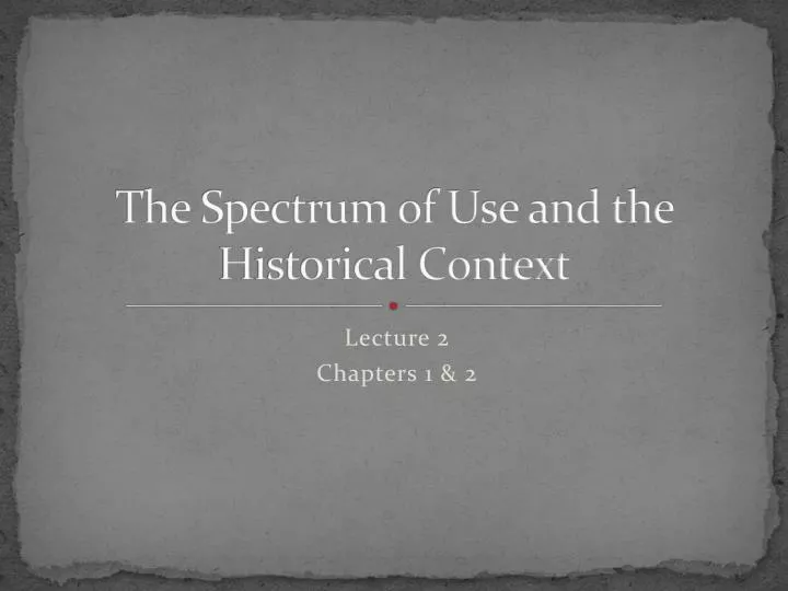 the spectrum of use and the historical context