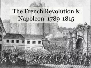 The French Revolution &amp; Napoleon 1789-1815