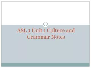 ASL 1 Unit 1 Culture and Grammar Notes