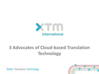 3 Advocates of Cloud-based Translation Technology