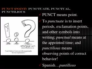 PUNCT (POINT) PUNCTUATE, PUNCTUAL, PUNCTILIOUS