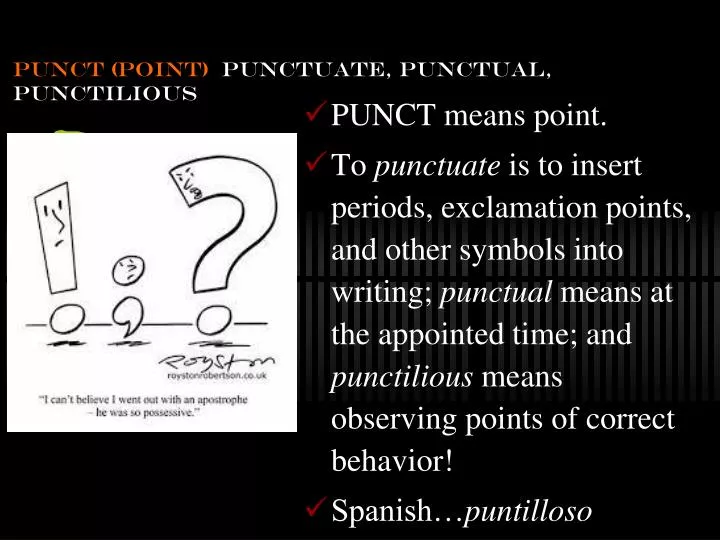 punct point punctuate punctual punctilious