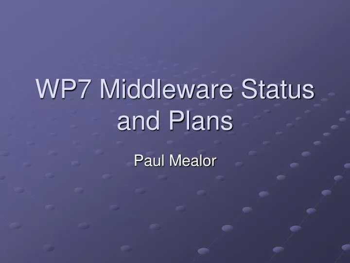 wp7 middleware status and plans