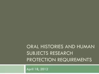 Oral Histories and Human Subjects Research Protection Requirements