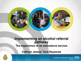 Implementing an alcohol referral pathway The experience of an ambulance service