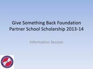 Give Something Back Foundation Partner School Scholarship 2013-14