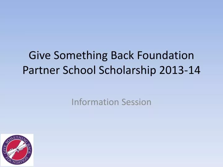 give something back foundation partner school scholarship 2013 14