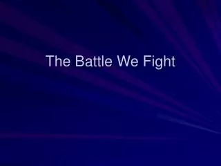 The Battle We Fight