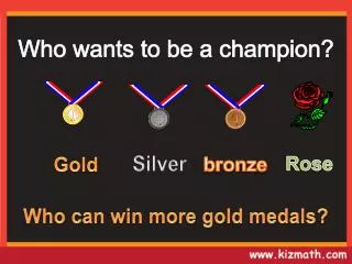 Who can win more gold medals?