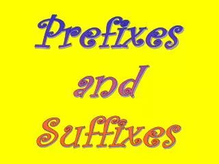 Prefixes and Suffixes