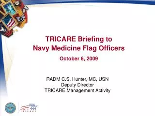 TRICARE Briefing to Navy Medicine Flag Officers October 6, 2009