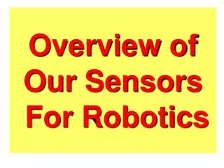 Overview of Our Sensors For Robotics