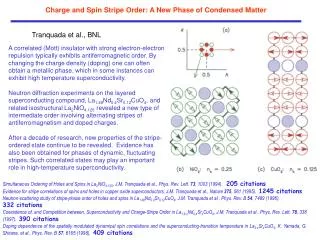 Charge and Spin Stripe Order: A New Phase of Condensed Matter