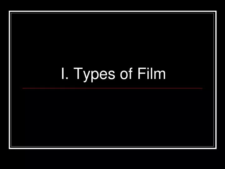 i types of film