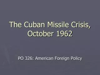 The Cuban Missile Crisis, October 1962