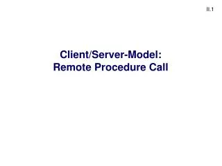 Client/Server-Model: Remote Procedure Call