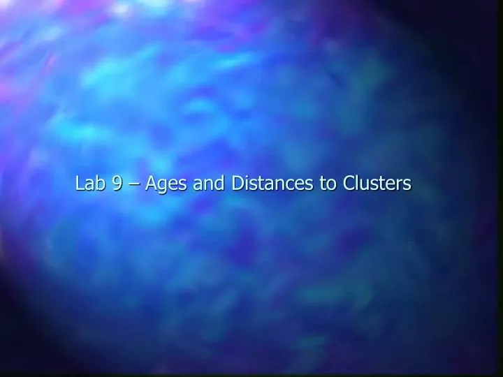 lab 9 ages and distances to clusters