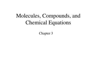 Molecules, Compounds, and Chemical Equations