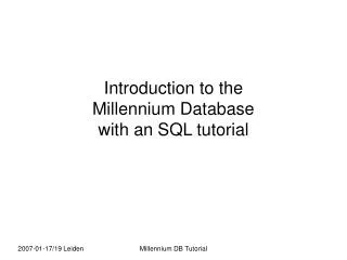 Introduction to the Millennium Database with an SQL tutorial