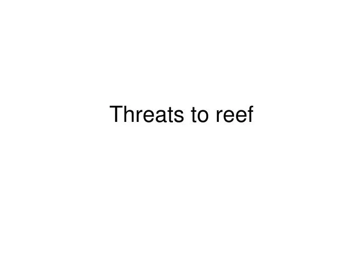 threats to reef