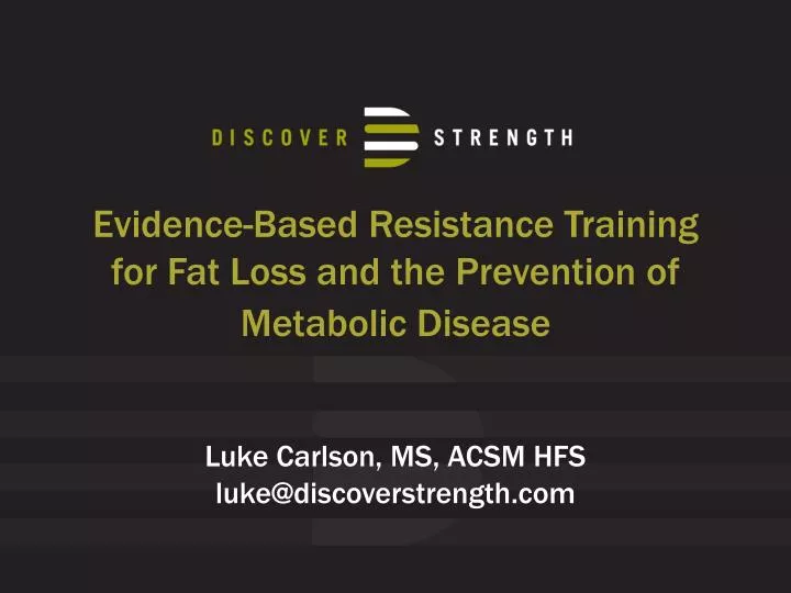 evidence based resistance training for fat loss and the prevention of metabolic disease