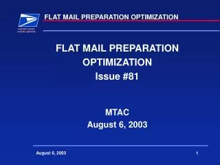 FLAT MAIL PREPARATION OPTIMIZATION Issue #81 MTAC August 6, 2003