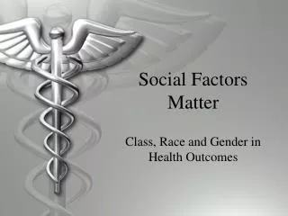 Social Factors Matter