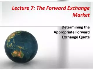 Lecture 7: The Forward Exchange Market