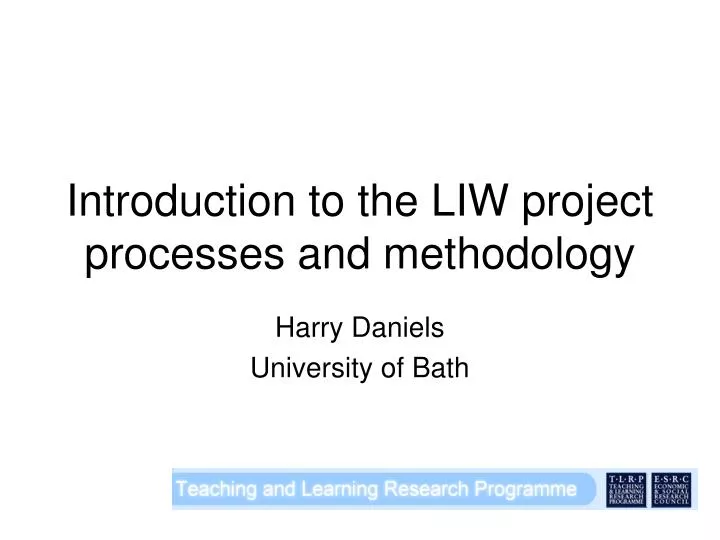 introduction to the liw project processes and methodology