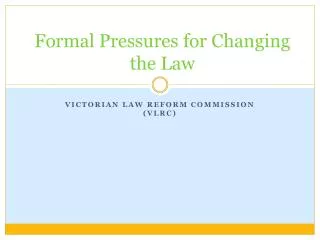 Formal Pressures for Changing the Law