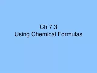 Ch 7.3 Using Chemical Formulas