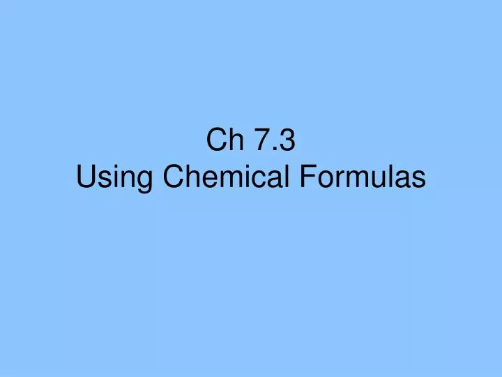 ch 7 3 using chemical formulas
