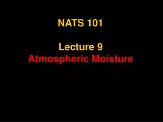 NATS 101 Lecture 9 Atmospheric Moisture