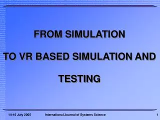 FROM SIMULATION TO VR BASED SIMULATION AND TESTING