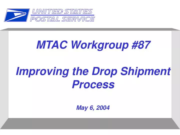 mtac workgroup 87 improving the drop shipment process may 6 2004