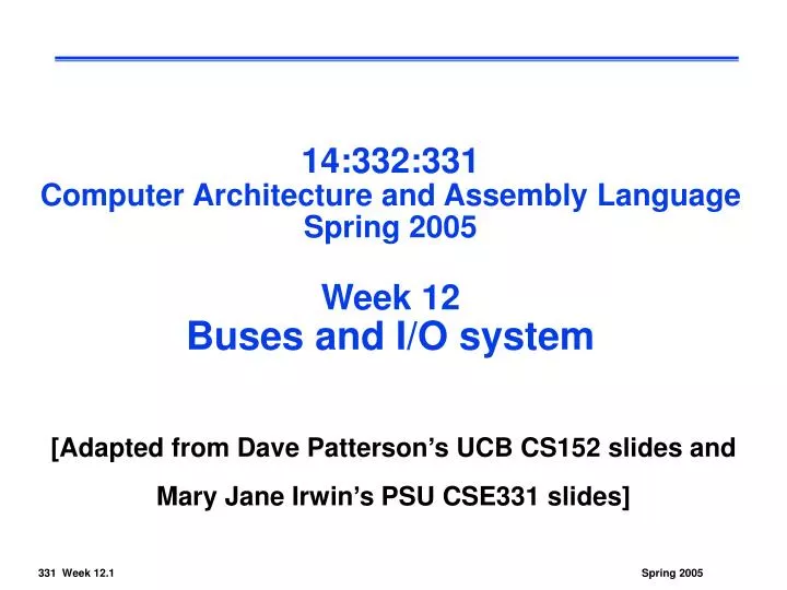 14 332 331 computer architecture and assembly language spring 2005 week 12 buses and i o system
