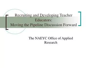 Recruiting and Developing Teacher Educators: Moving the Pipeline Discussion Forward