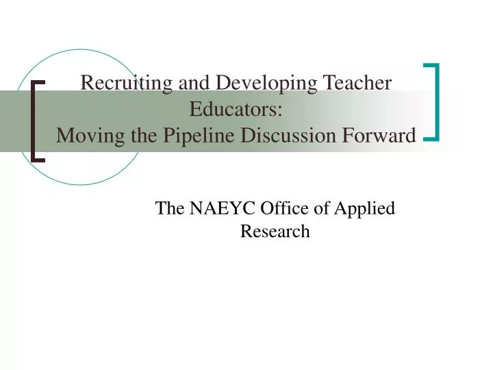 recruiting and developing teacher educators moving the pipeline discussion forward