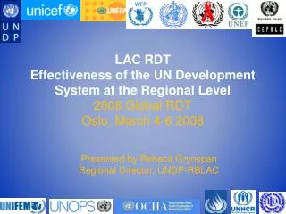 LAC RDT Effectiveness of the UN Development System at the Regional Level 2008 Global RDT