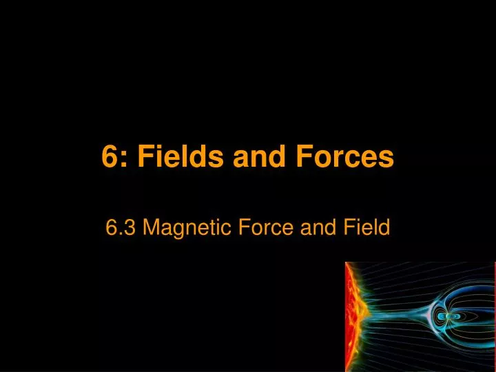 6 fields and forces