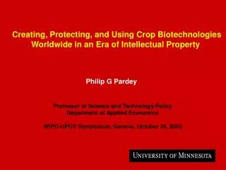 Creating, Protecting, and Using Crop Biotechnologies Worldwide in an Era of Intellectual Property