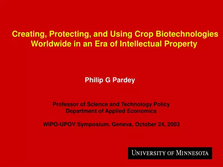 creating protecting and using crop biotechnologies worldwide in an era of intellectual property