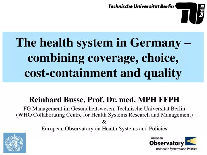 the health system in germany combining coverage choice cost containment and quality