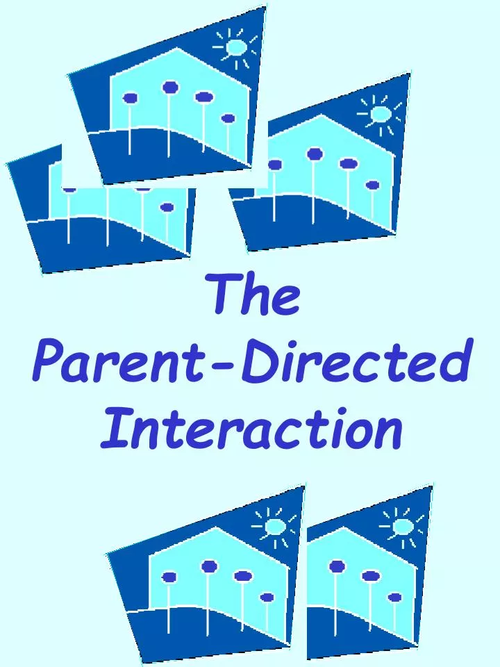 the parent directed interaction