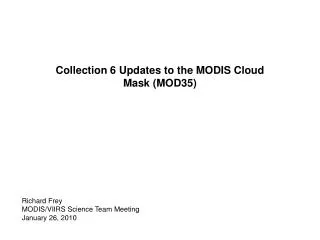 Collection 6 Updates to the MODIS Cloud Mask (MOD35)
