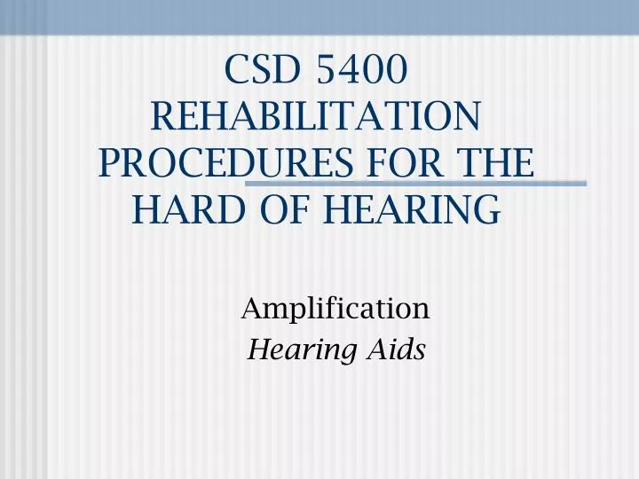 csd 5400 rehabilitation procedures for the hard of hearing