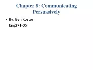 Chapter 8: Communicating Persuasively