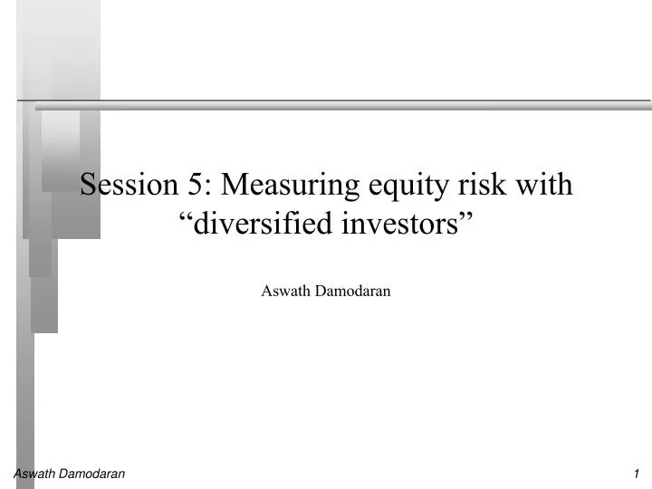 session 5 measuring equity risk with diversified investors